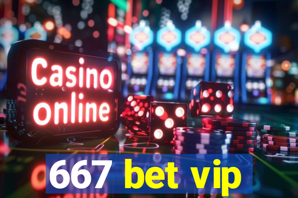 667 bet vip